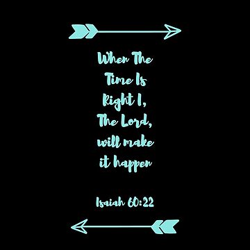When the time is right I THE LORD will make it happen Isaiah 6022   TikTok