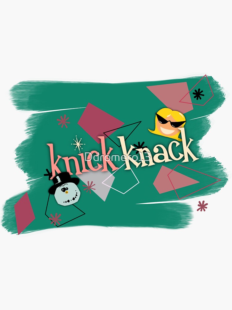 "Knick knack" Sticker by Ddromero13 Redbubble
