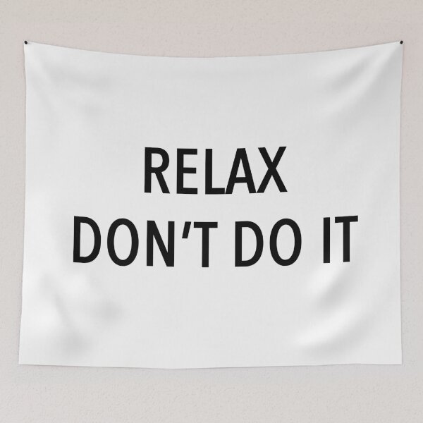 Item preview, relax don't do it  designed and sold by paauescudero13.