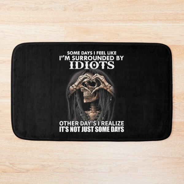 Item preview, Some days i feel like im surrounded by idiots  other days i realize  designed and sold by CoreysRamos.