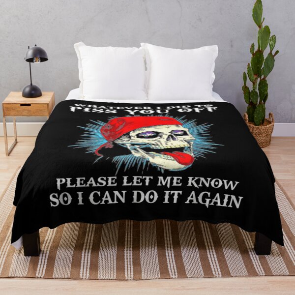 Item preview, Whatever I Did To Piss You Off Please Let Me Know Skull designed and sold by ChesterNichols.