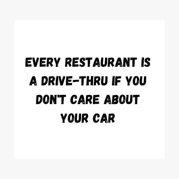 every-restaurant-is-a-drive-thru-if-you-don-t-care-about-your-car