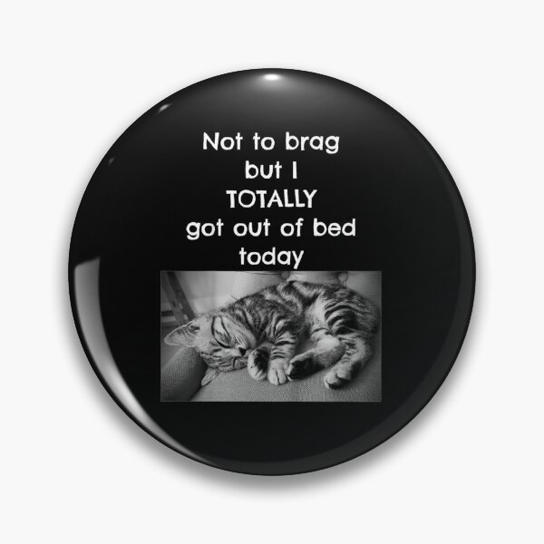 Item preview, Not To Brag But I Totally Got Out Of Bed Today Kitten Gift designed and sold by EdisonDesigns.