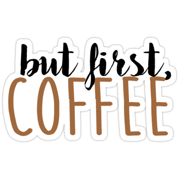but first coffee stickers by emilystp23 redbubble