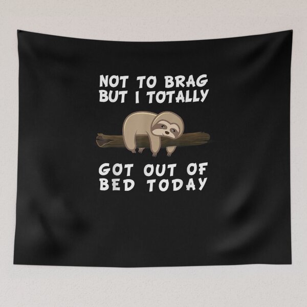 Item preview, Not To Brag But I Totally Got Out Of Bed Today Sloth Gift designed and sold by EdisonDesigns.