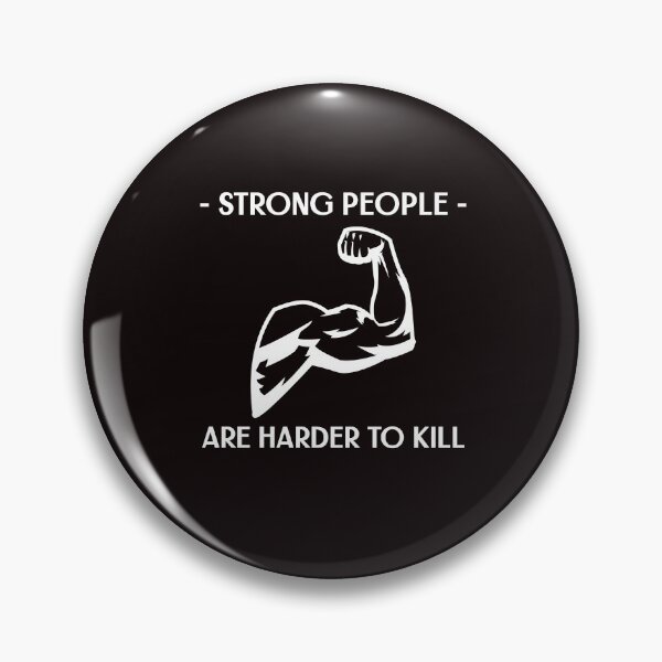 Item preview, Strong people are harder to Kill designed and sold by MrTshirtKing.