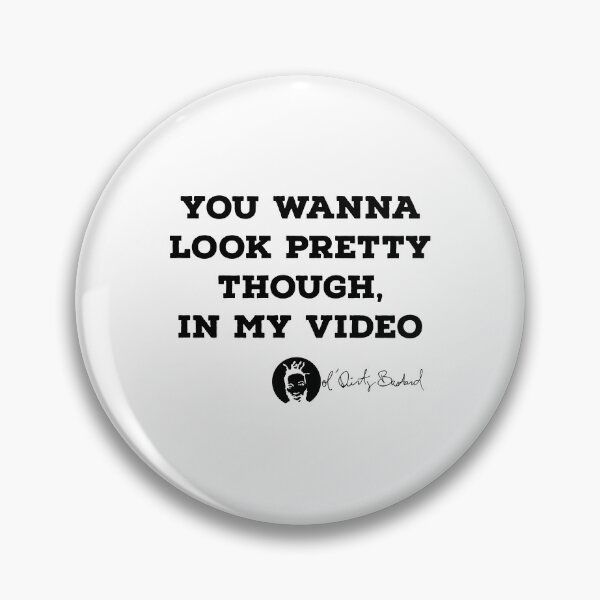 Item preview, You Wanna Look Pretty Though, In My Video designed and sold by with-care.