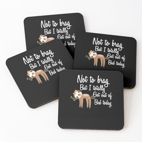 Item preview, Sloth Not To Brag But I Totally Got Out Of Bed Today Gift designed and sold by EdisonDesigns.