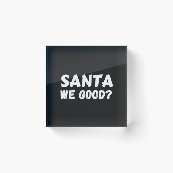 Item preview, Santa We Good? designed and sold by MohitJain1109.