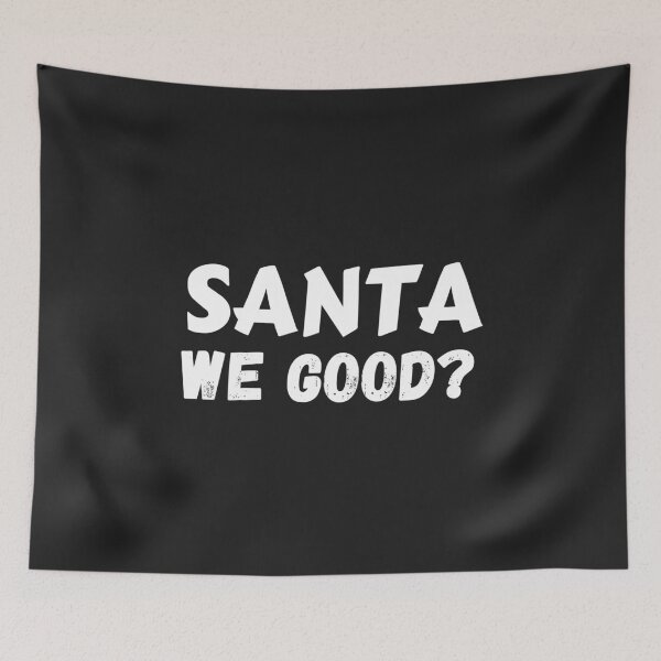 Item preview, Santa We Good? designed and sold by MohitJain1109.