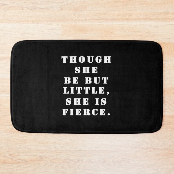 Item preview, Though she be but little, she is fierce. designed and sold by Stageystuff.