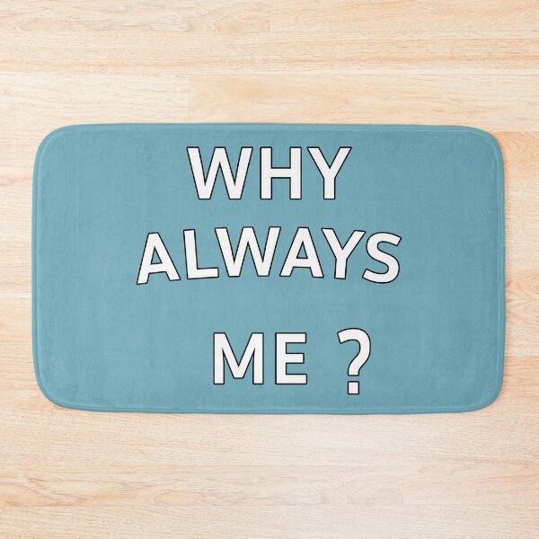 Item preview, Why Always Me designed and sold by Teetans.