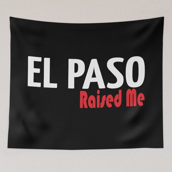 Item preview, El Paso Raised Me designed and sold by ProjectX23.