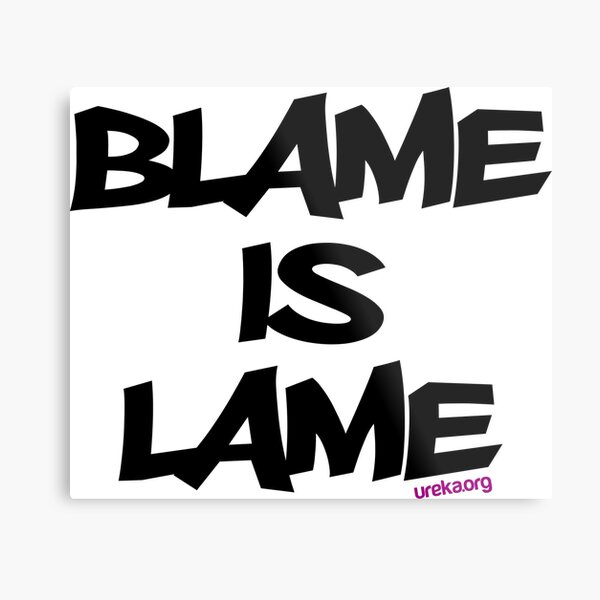 BLAME IS LAME! Metal Print