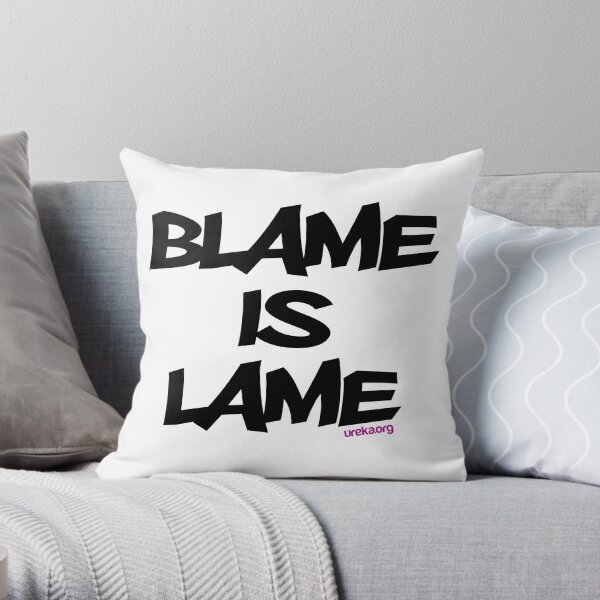 BLAME IS LAME! Throw Pillow