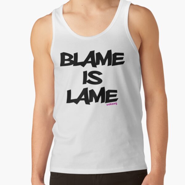 BLAME IS LAME! Tank Top