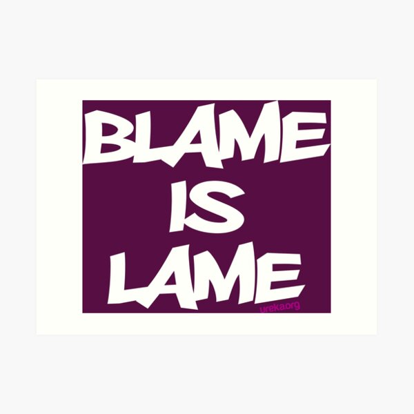 BLAME IS LAME! (white) Art Print