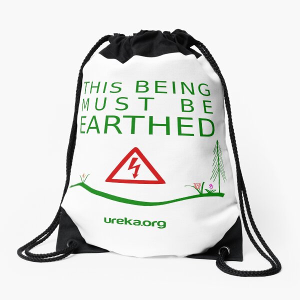 THIS BEING MUST BE EARTHED Drawstring Bag