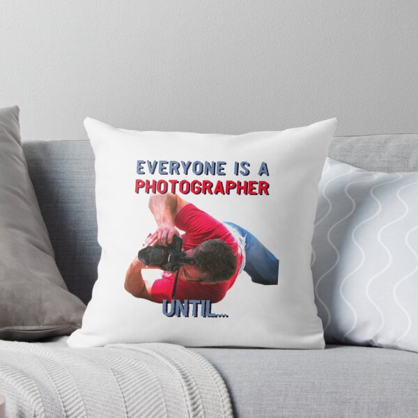 Item preview, Everyone Is A Photographer Until... designed and sold by So Witcasm ?.