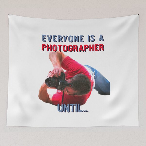 Item preview, Everyone Is A Photographer Until... designed and sold by So Witcasm ?.