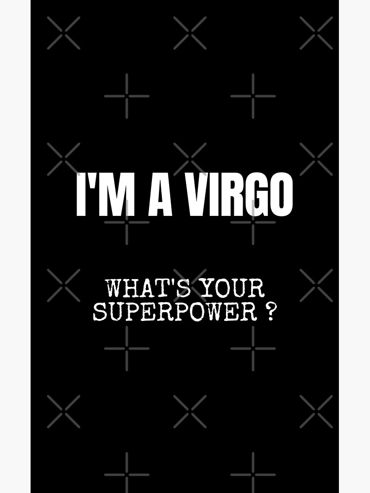 I m a Virgo what s your superpower Zodiac Sign Poster