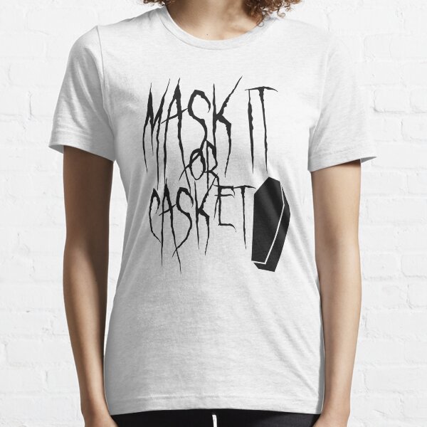 Mask it or Casket - Wear a Mask - Black on White Essential T-Shirt