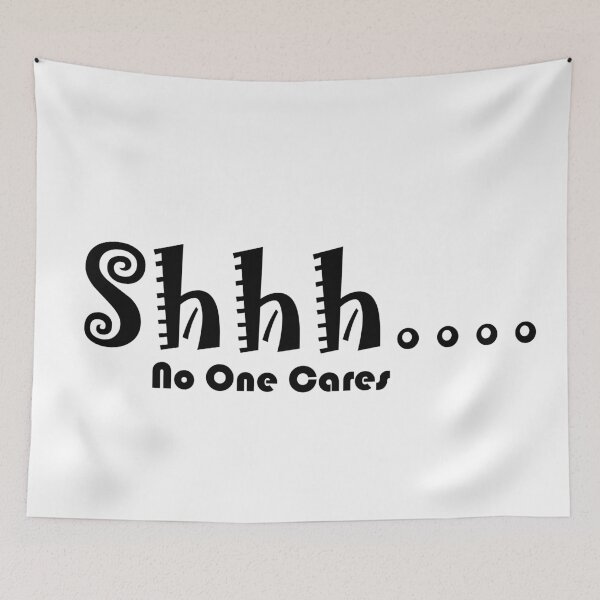 Item preview, Shhh , No one cares designed and sold by Store Artilia.
