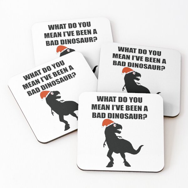 Item preview, What do you mean I've been a bad dinosaur? designed and sold by BusyMonkeys.