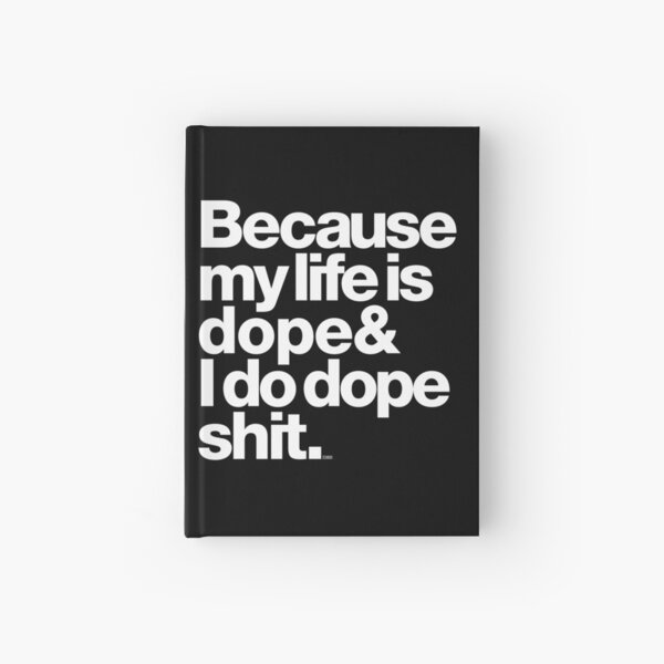 Because My Life is Dope - Kanye West Quote Hardcover Journal