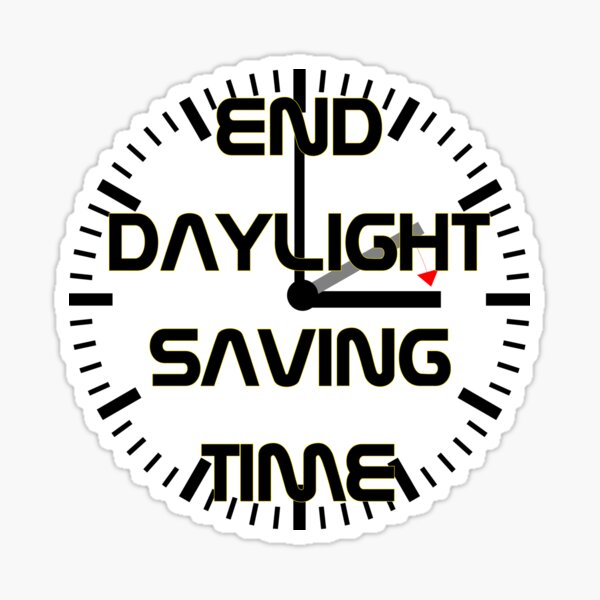 End daylight saving time, cool quote, summer time.' Sticker