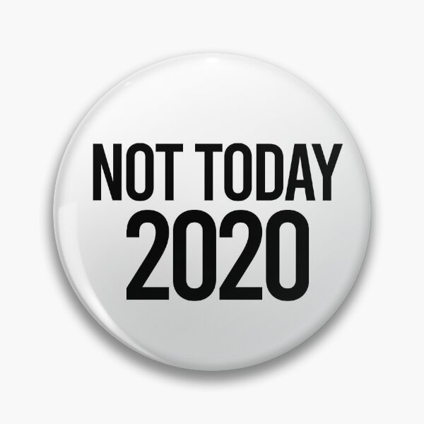 Item preview, Not Today 2020 designed and sold by Color Me F*@k!ng Happy.