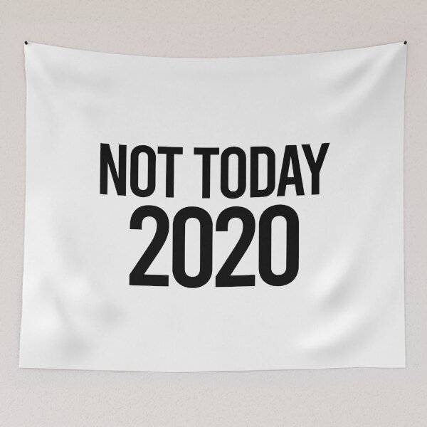 Item preview, Not Today 2020 designed and sold by Color Me F*@k!ng Happy.