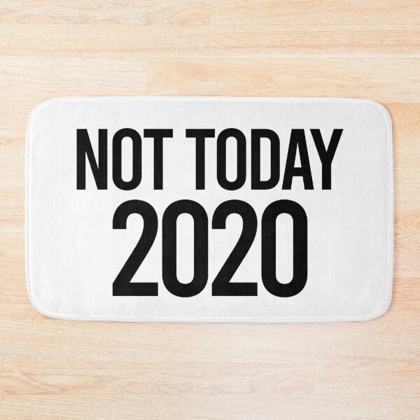 Item preview, Not Today 2020 designed and sold by Color Me F*@k!ng Happy.