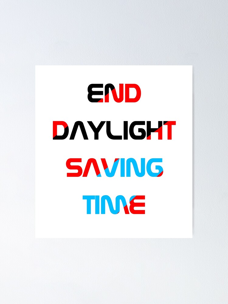 "daylight savings end 2020" Poster for Sale by Designeramjed Redbubble