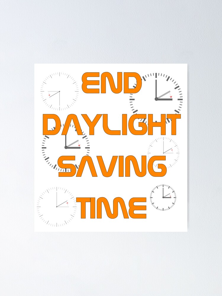 "daylight savings end 2020" Poster for Sale by Designeramjed Redbubble