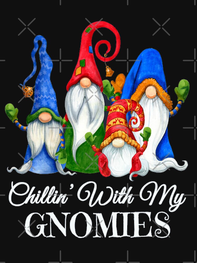 chillin with my gnomies shirt