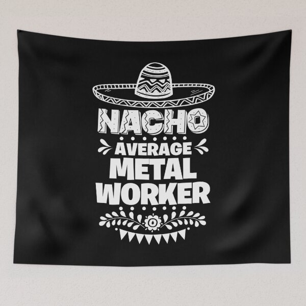 Item preview, Nacho Average Metalworker Fun Gift Cinco De Mayo designed and sold by Orange Pieces.