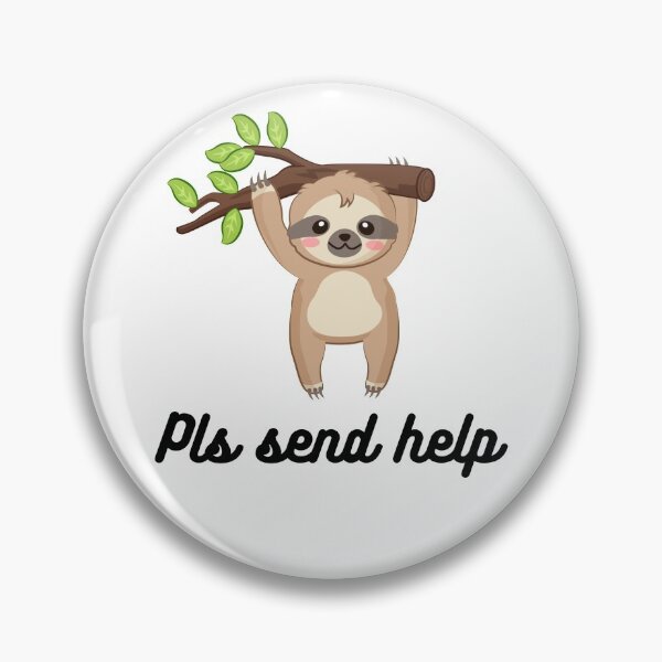 Item preview, Pls Send Help, Happy Sloth, Cute Sloth designed and sold by KimCreativeUK.