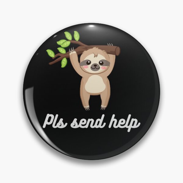 Item preview, Pls Send Help, Happy Sloth, Cute Sloth designed and sold by KimCreativeUK.