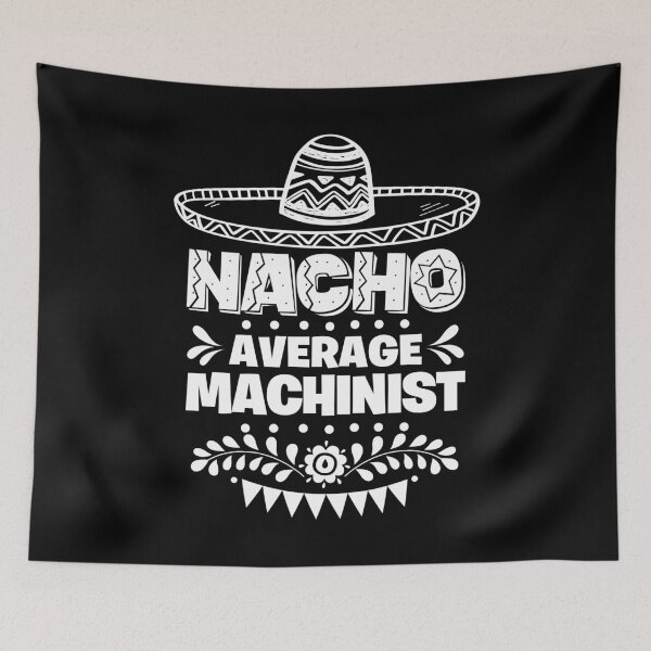 Item preview, Nacho Average Machinist Fun Gift Cinco De Mayo designed and sold by Orange Pieces.