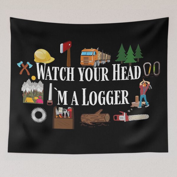 Item preview, Watch your Head I`m a Logger designed and sold by Den Alman.