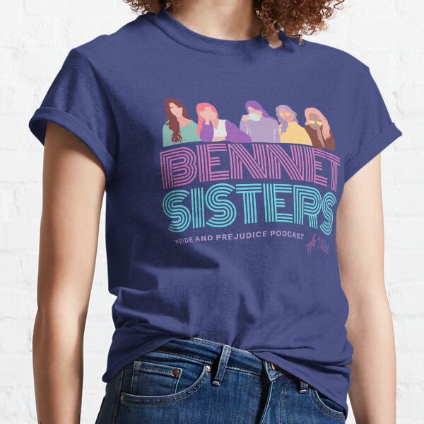 Bennet Sisters - Pride and Prejudice Podcast Classic T-Shirt