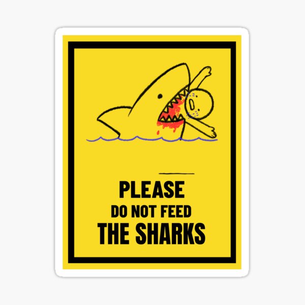 Do not feed the sharks sign Sticker