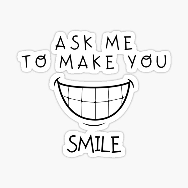 Item preview, Ask Me To Make You Smile designed and sold by StarByAsem.