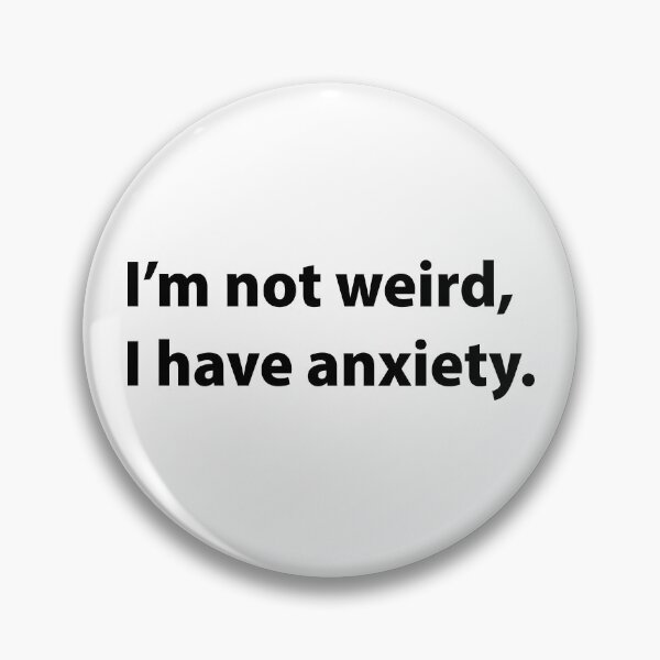 Item preview, I'm Not Weird, I Have Anxiety designed and sold by LouiseFranksArt.