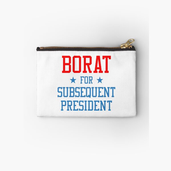 Item preview, Borat for Subsequent President designed and sold by SixforSix.