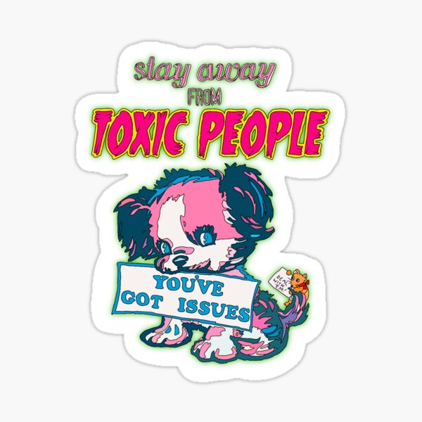 Stay Away From Toxic People Stickers Redbubble