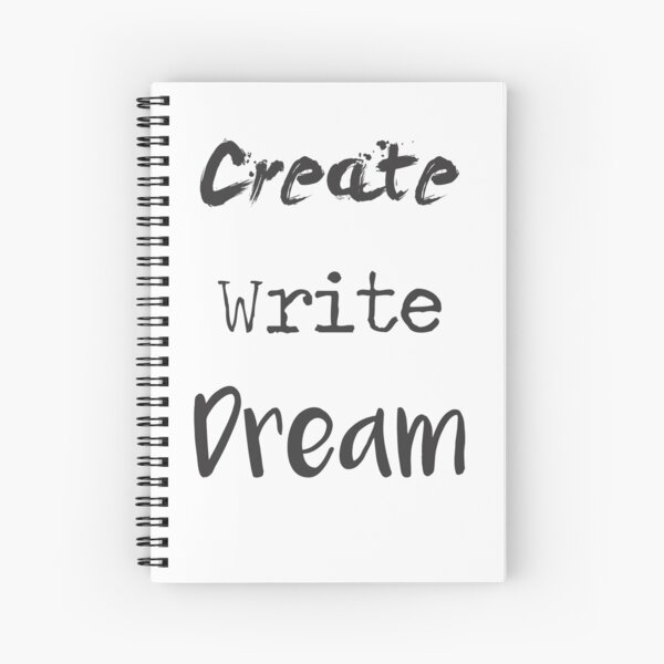 Create, Write, Dream Spiral Notebook