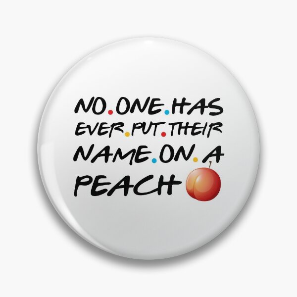Item preview, No One Has Ever Put Their Name On A Peach designed and sold by TheAwesomeMiro.
