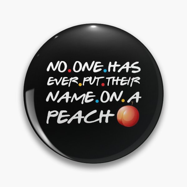Item preview, No One Has Ever Put Their Name On A Peach designed and sold by TheAwesomeMiro.